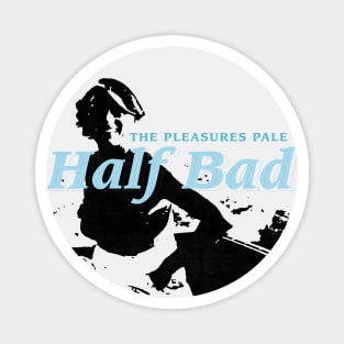 The Pleasures Pale Captain Half Bad Magnet